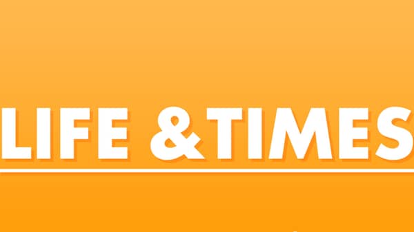 Life & Times