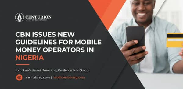Central Bank of Nigeria (CBN) Issues New Guidelines for Mobile Money Operators in Nigeria (By Ibrahim Moshood)